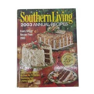 Southern Living 2003 Annual Recipes Cookbook Holiday 25th Anniversary